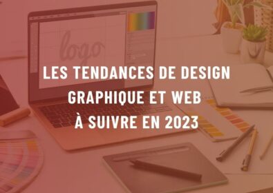 Les Tendances de Design Graphique et Web à suivre en 2023